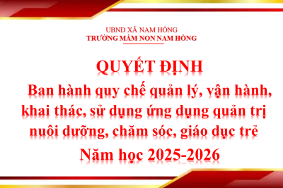 QUYẾT ĐỊNH BAN HÀNH QUY CHẾ QUẢN LÝ, VẬN HÀNH, KHAI THÁC, SỬ DỤNG ỨNG DỤNG QUẢN TRỊ NUÔI DƯỠNG, CHĂM SÓC, GIÁO DỤC TRẺ NĂM HỌC 2025-2026