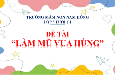 5C1- LÀM MŨ VUA HÙNG (ỨNG DỤNG AI)