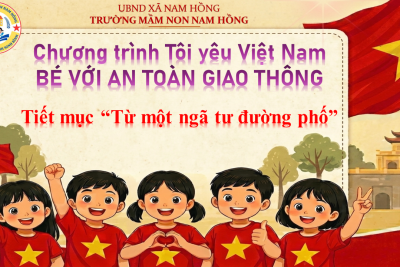 CHƯƠNG TRÌNH TÔI YÊU VIỆT NAM NĂM HỌC 2025-2026 Tiết mục “Từ một ngã tư đường phố”