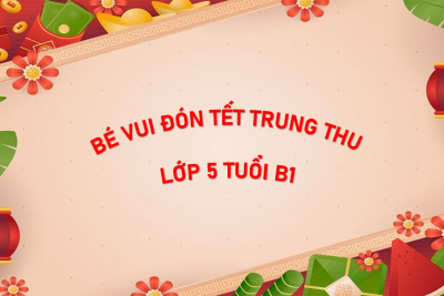 5B1- BÉ VUI ĐÓN TẾT TRUNG THU