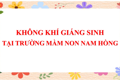 KHÔNG KHÍ GIÁNG SINH TẠI TRƯỜNG MẦM NON NAM HỒNG