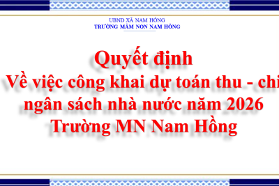 Quyết định về việc công khai dự toán thu – chi ngân sách nhà nước năm 2026 trường MN Nam Hồng